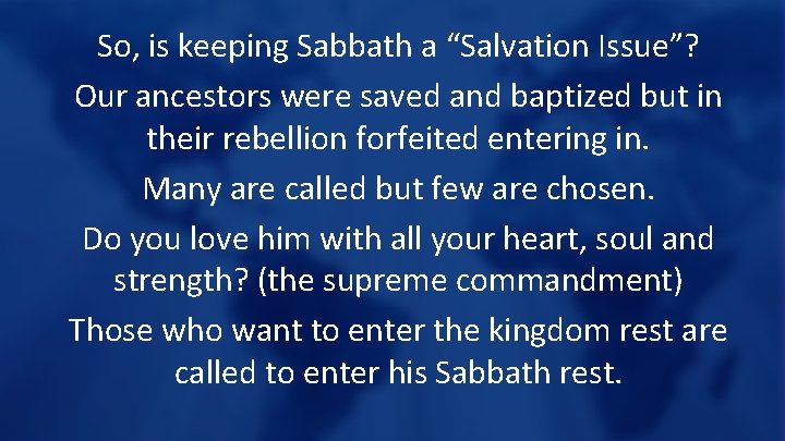 So, is keeping Sabbath a “Salvation Issue”? Our ancestors were saved and baptized but