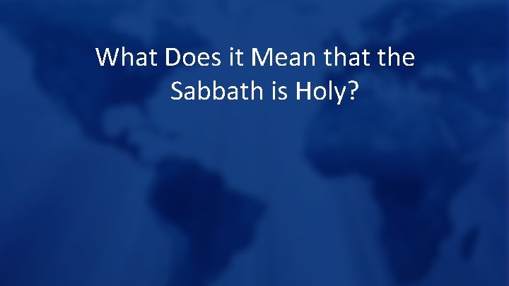 What Does it Mean that the Sabbath is Holy? 