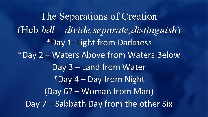 The Separations of Creation (Heb bdl – divide, separate, distinguish) *Day 1 - Light