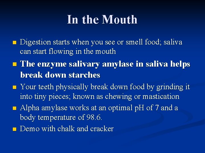 In the Mouth n Digestion starts when you see or smell food; saliva can