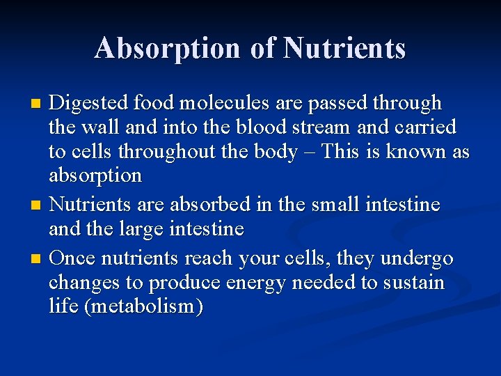 Absorption of Nutrients Digested food molecules are passed through the wall and into the