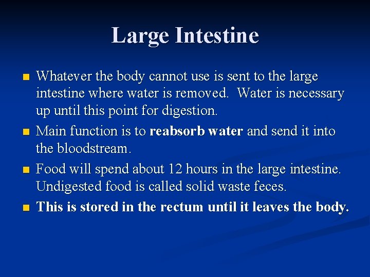 Large Intestine n n Whatever the body cannot use is sent to the large