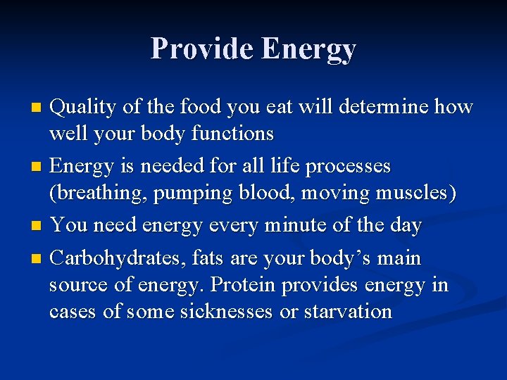 Provide Energy Quality of the food you eat will determine how well your body