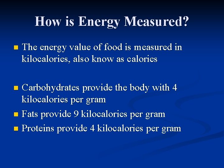 How is Energy Measured? n The energy value of food is measured in kilocalories,