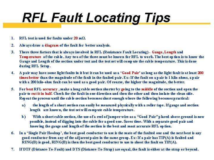 RFL Fault Locating Tips 1. RFL test is used for faults under 20 mΩ.