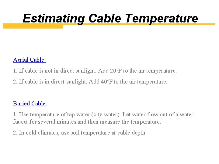 Estimating Cable Temperature Aerial Cable: 1. If cable is not in direct sunlight. Add