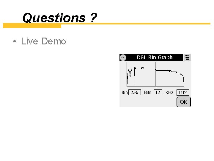 Questions ? • Live Demo 