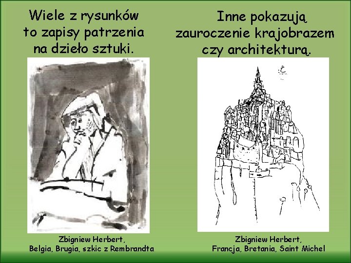 Wiele z rysunków to zapisy patrzenia na dzieło sztuki. Zbigniew Herbert, Belgia, Brugia, szkic