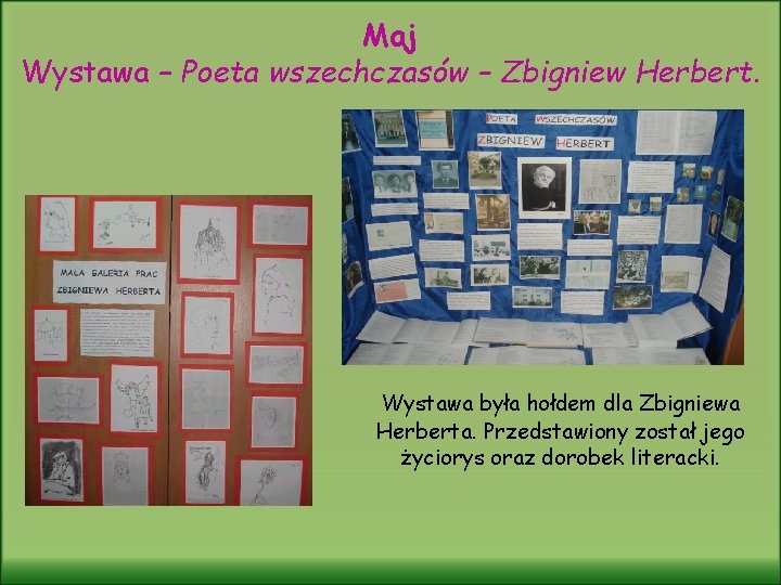Maj Wystawa – Poeta wszechczasów – Zbigniew Herbert. Wystawa była hołdem dla Zbigniewa Herberta.