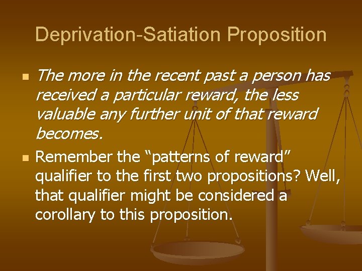 Deprivation-Satiation Proposition n n The more in the recent past a person has received