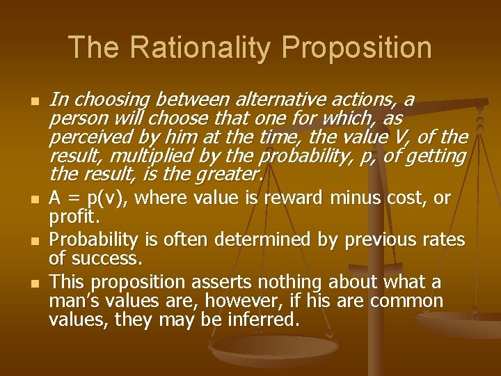 The Rationality Proposition n n In choosing between alternative actions, a person will choose
