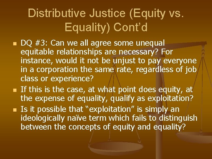 Distributive Justice (Equity vs. Equality) Cont’d n n n DQ #3: Can we all