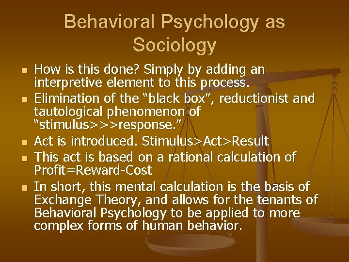 Behavioral Psychology as Sociology n n n How is this done? Simply by adding