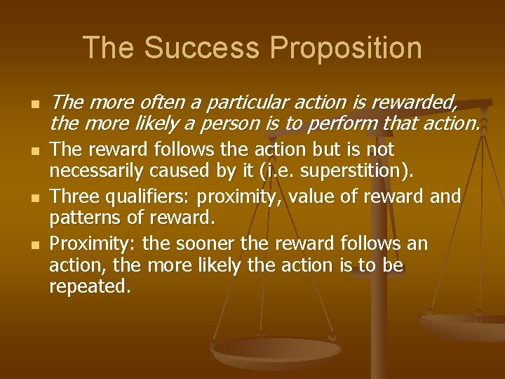 The Success Proposition n n The more often a particular action is rewarded, the