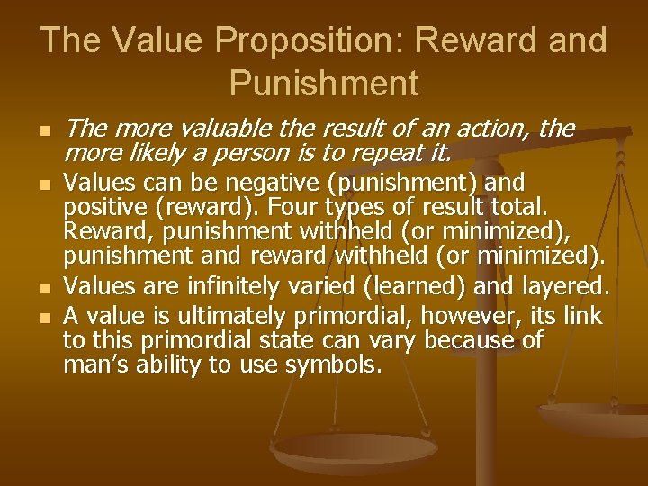 The Value Proposition: Reward and Punishment n n The more valuable the result of