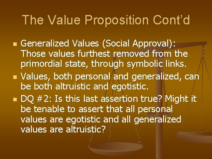 The Value Proposition Cont’d n n n Generalized Values (Social Approval): Those values furthest