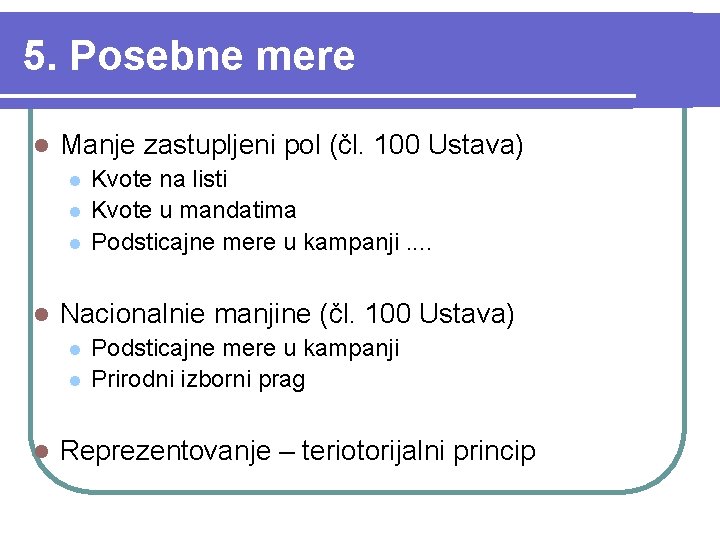 5. Posebne mere l Manje zastupljeni pol (čl. 100 Ustava) l l Nacionalnie manjine