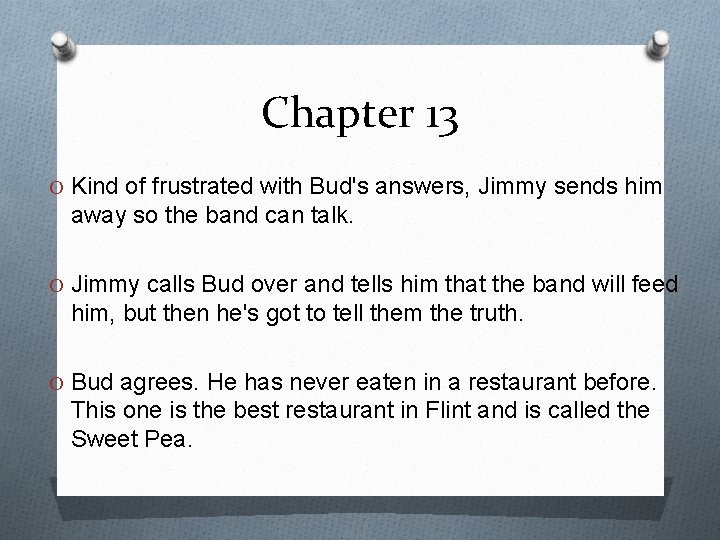 Chapter 13 O Kind of frustrated with Bud's answers, Jimmy sends him away so