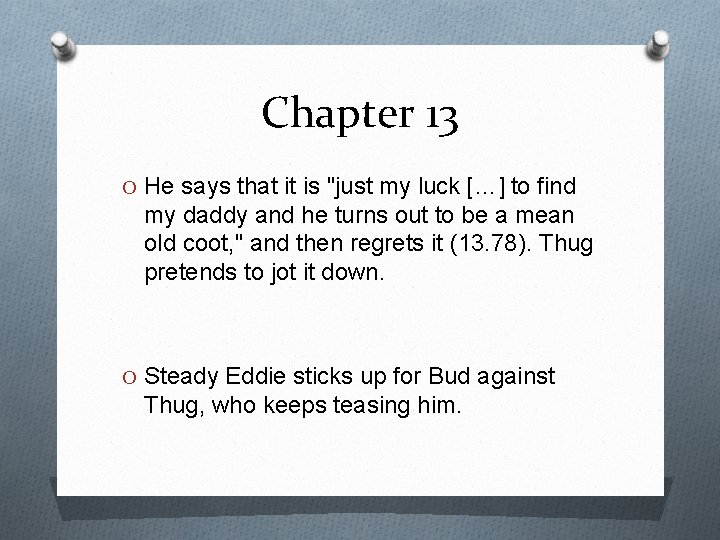 Chapter 13 O He says that it is "just my luck […] to find
