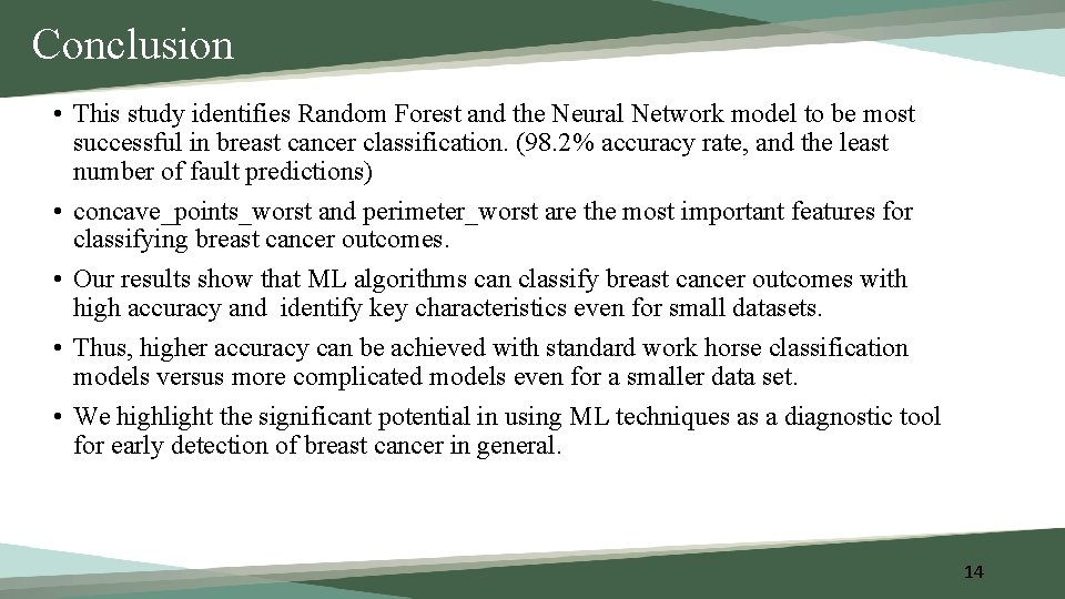 Conclusion • This study identifies Random Forest and the Neural Network model to be