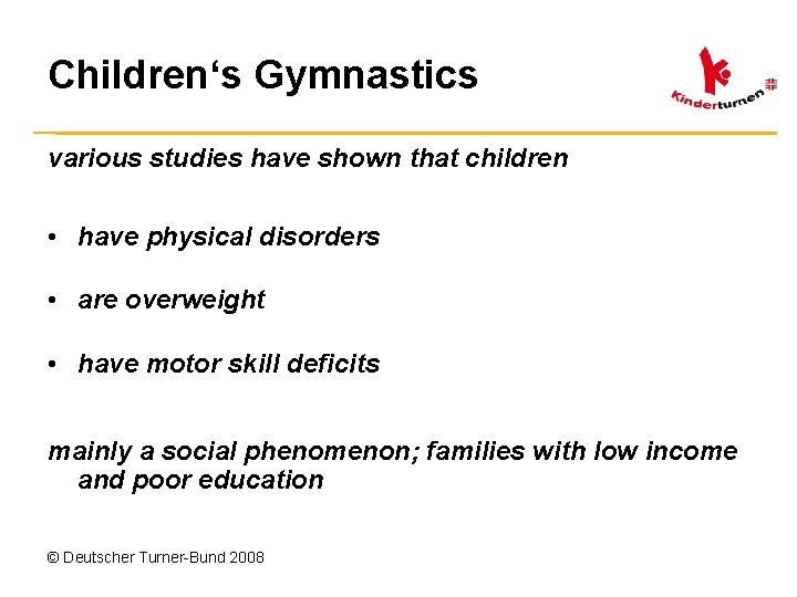 Children‘s Gymnastics various studies have shown that children • have physical disorders • are