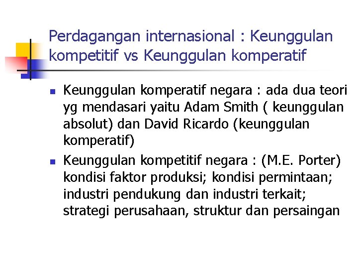 Perdagangan internasional : Keunggulan kompetitif vs Keunggulan komperatif n n Keunggulan komperatif negara :