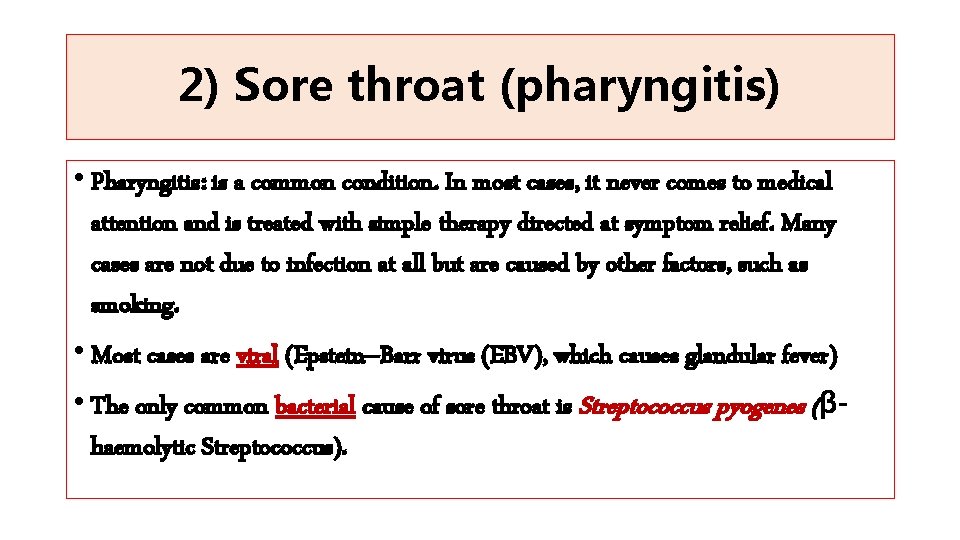 2) Sore throat (pharyngitis) • Pharyngitis: is a common condition. In most cases, it