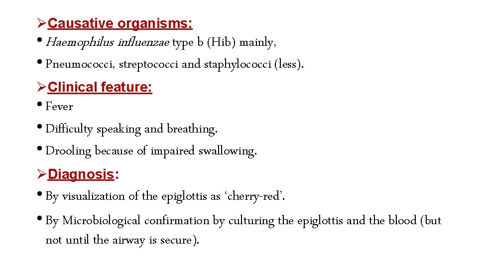 ØCausative organisms: • Haemophilus influenzae type b (Hib) mainly, • Pneumococci, streptococci and staphylococci