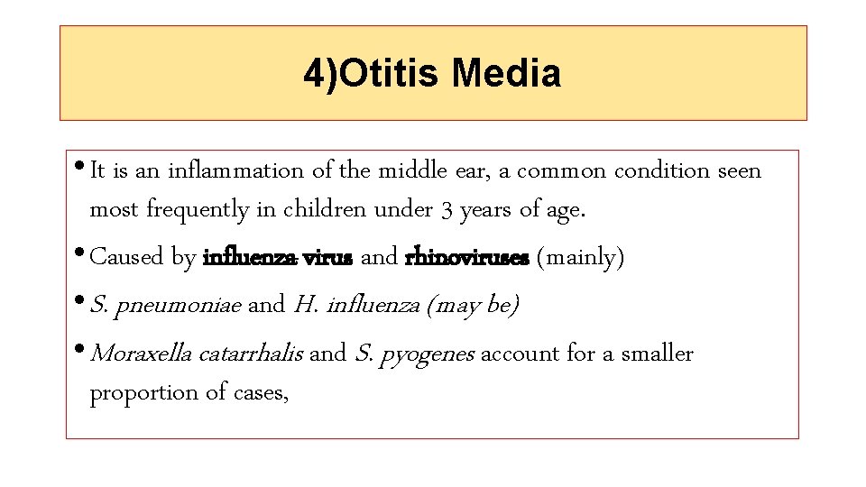 4)Otitis Media • It is an inflammation of the middle ear, a common condition