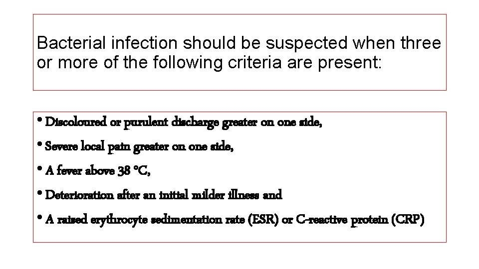 Bacterial infection should be suspected when three or more of the following criteria are