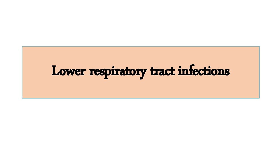 Lower respiratory tract infections 