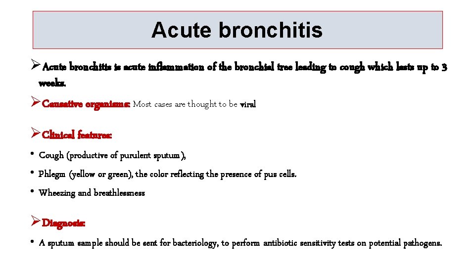 Acute bronchitis ØAcute bronchitis is acute inflammation of the bronchial tree leading to cough