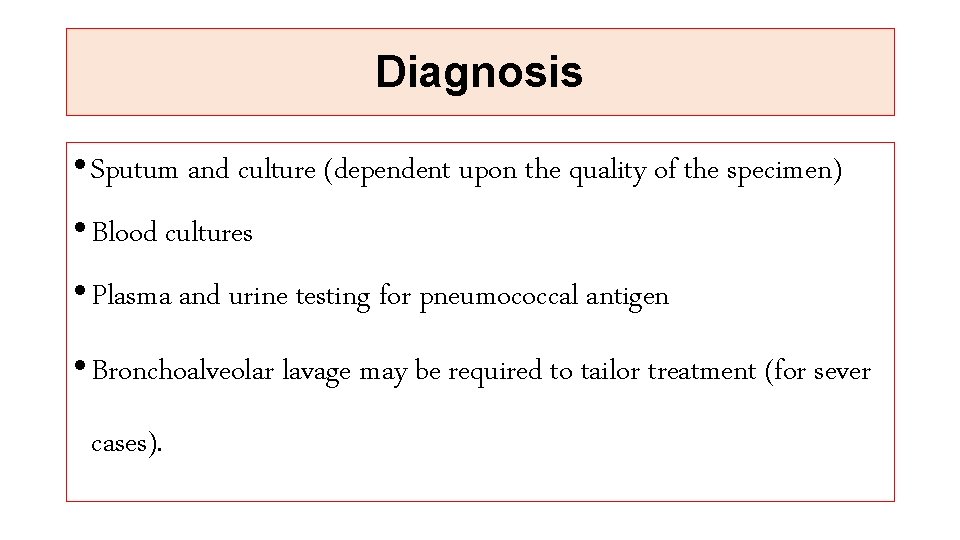 Diagnosis • Sputum and culture (dependent upon the quality of the specimen) • Blood