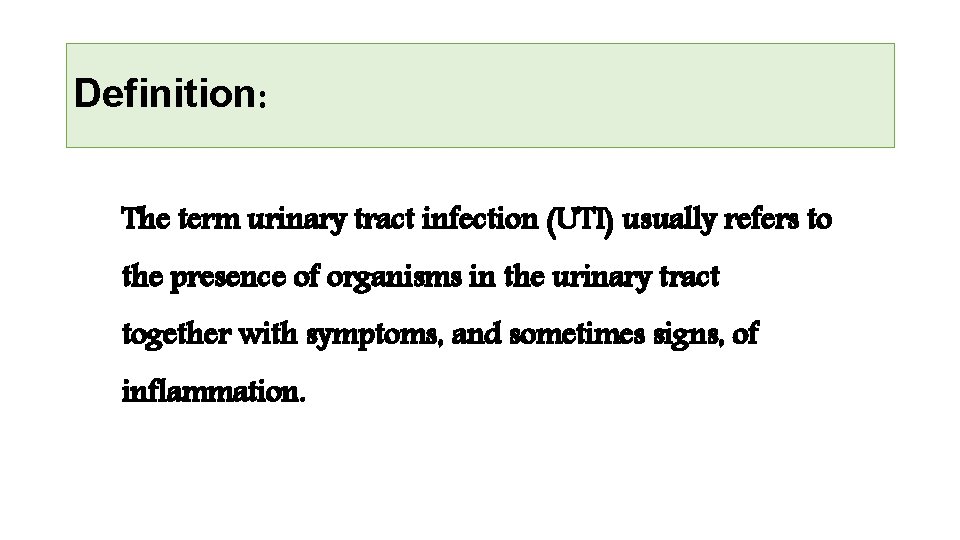 Definition: The term urinary tract infection (UTI) usually refers to the presence of organisms