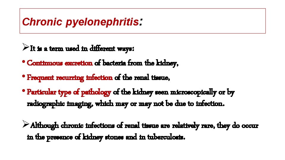 Chronic pyelonephritis: ØIt is a term used in different ways: • Continuous excretion of