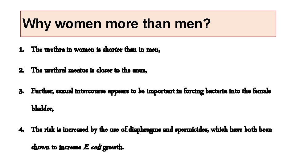 Why women more than men? 1. The urethra in women is shorter than in