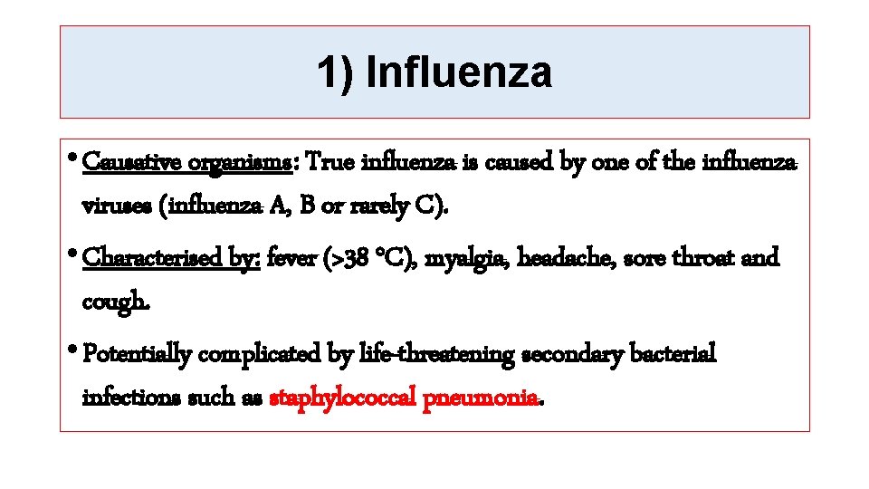 1) Influenza • Causative organisms: True influenza is caused by one of the influenza