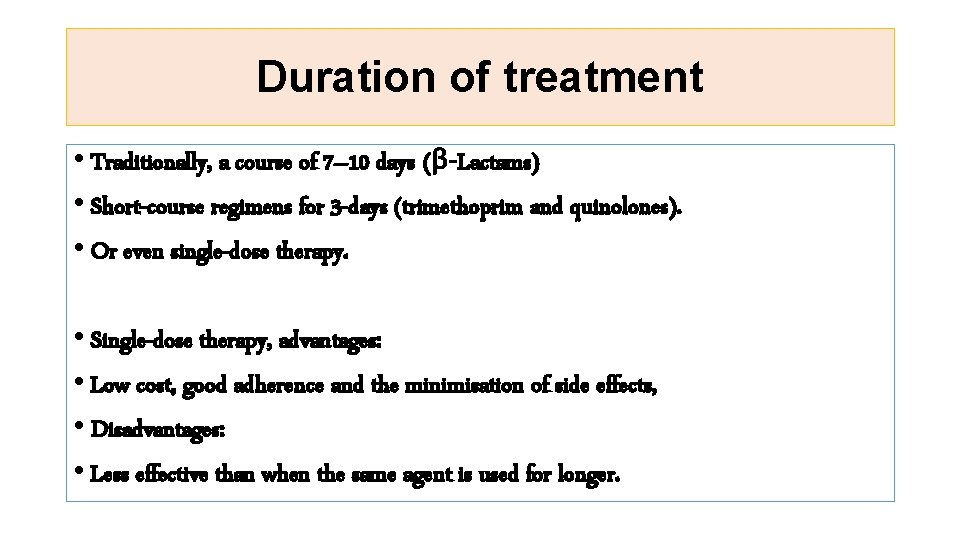 Duration of treatment • Traditionally, a course of 7– 10 days (β-Lactams) • Short-course