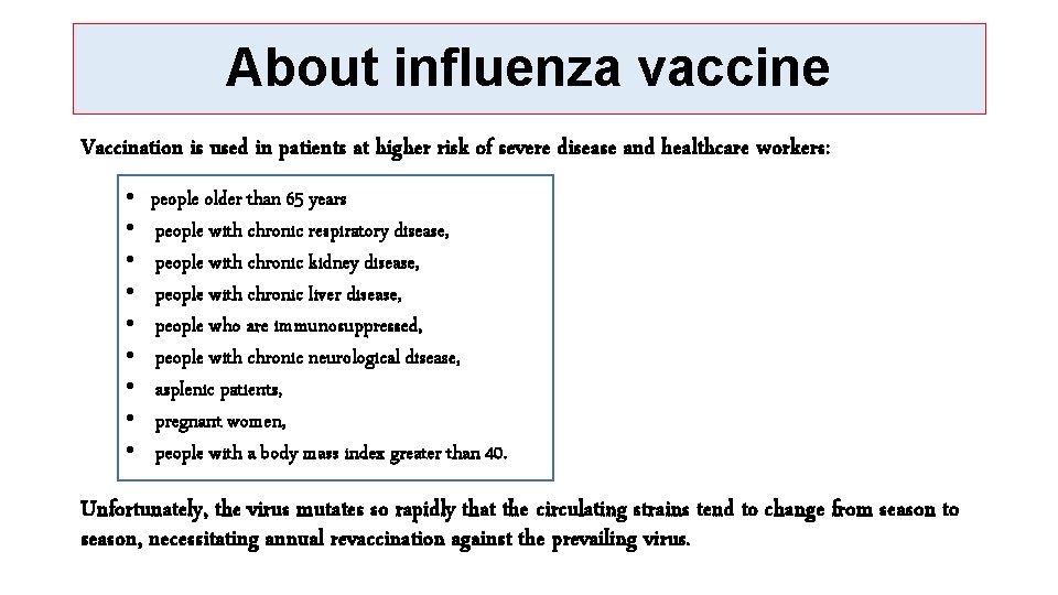 About influenza vaccine Vaccination is used in patients at higher risk of severe disease