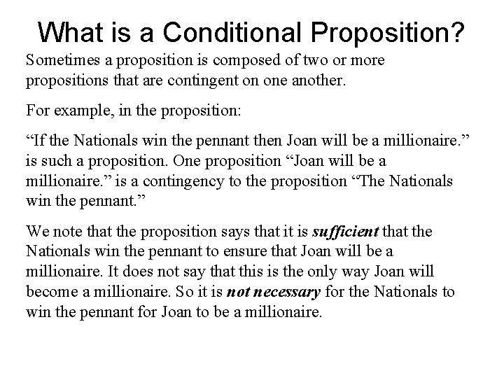 What is a Conditional Proposition? Sometimes a proposition is composed of two or more What is a Conditional Proposition? Sometimes a proposition is composed of two or more