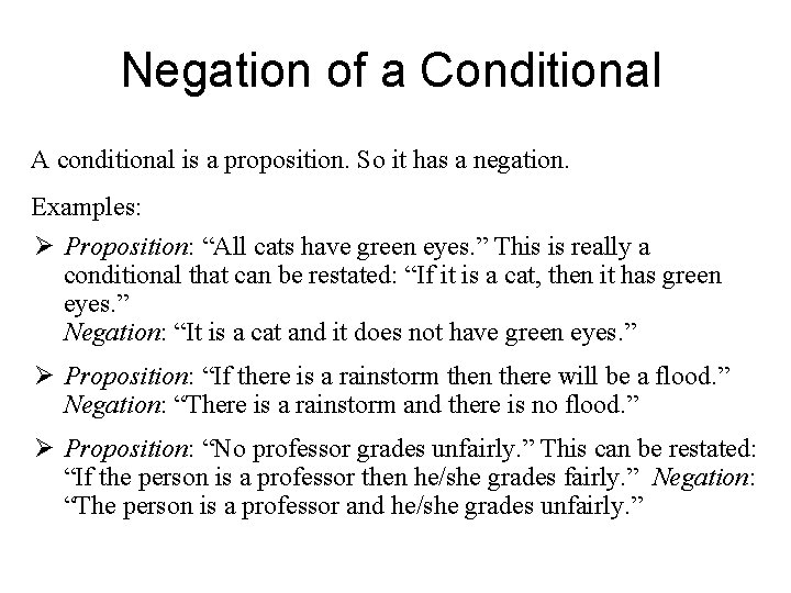 Negation of a Conditional A conditional is a proposition. So it has a negation. Negation of a Conditional A conditional is a proposition. So it has a negation.