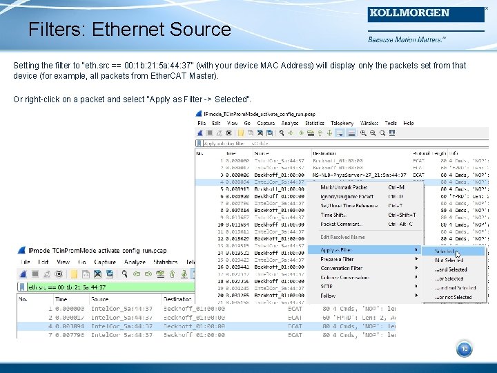 Filters: Ethernet Source Setting the filter to “eth. src == 00: 1 b: 21: