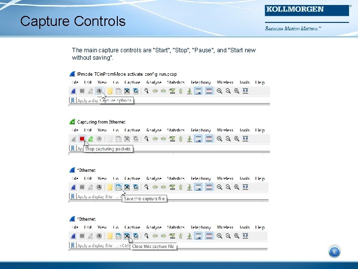 Capture Controls The main capture controls are “Start”, “Stop”, “Pause”, and “Start new without