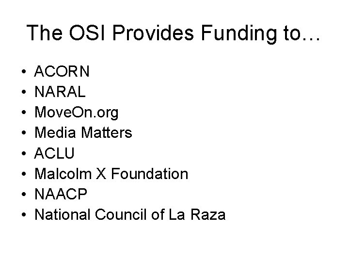 The OSI Provides Funding to… • • ACORN NARAL Move. On. org Media Matters