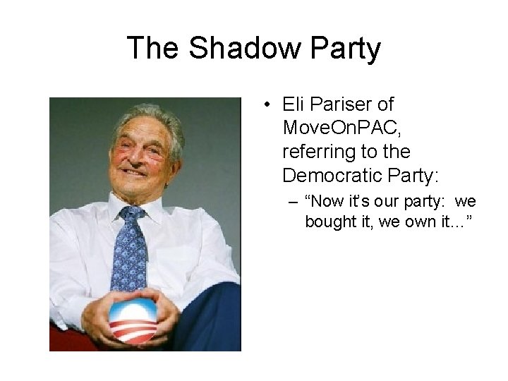 The Shadow Party • Eli Pariser of Move. On. PAC, referring to the Democratic