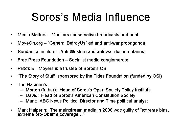 Soros’s Media Influence • Media Matters – Monitors conservative broadcasts and print • Move.