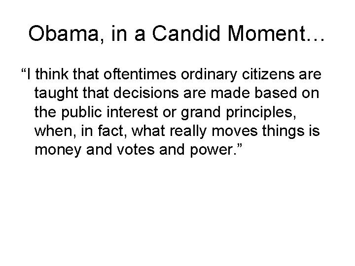 Obama, in a Candid Moment… “I think that oftentimes ordinary citizens are taught that