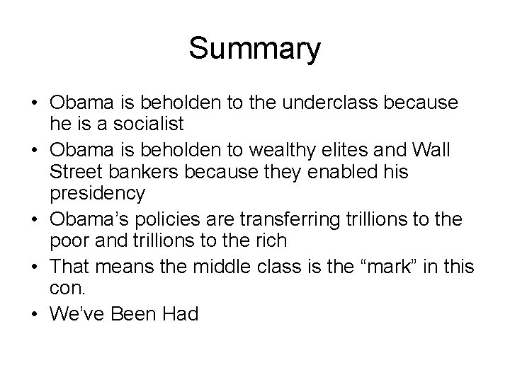 Summary • Obama is beholden to the underclass because he is a socialist •