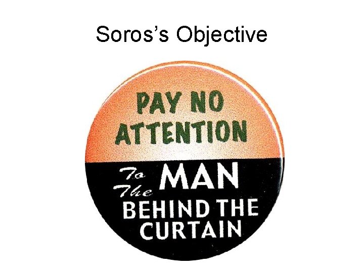 Soros’s Objective 