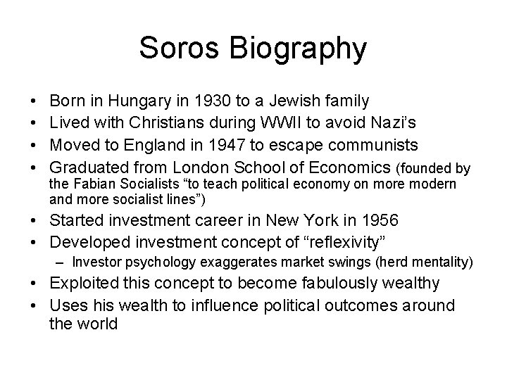 Soros Biography • • Born in Hungary in 1930 to a Jewish family Lived